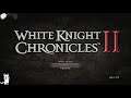 White Knight Chronicles II: E1 (Level 35 Is The New Level 1)