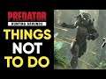 4 Things YOU SHOULD NOT DO In Predator Hunting Grounds!