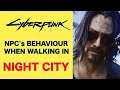 Cyberpunk 2077 - Behaviour of NPCs (Walking in Night City)