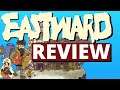 Eastward Review