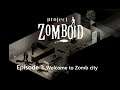 Ep1: Welcome to Zomb City (Project Zomboid fr Let's play Gameplay)