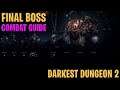 Final Boss Guide - Kill it with Ease | Darkest Dungeon II Guide
