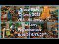 Grace Bible Church 2021 VBS - All Jerry and Larry Performances - 6/14/21-6/17/21