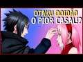 SASUKE E SAKURA SÃO O PIOR CASAL!? Otaku Doidão #001