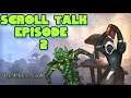 Scroll Talk Podcast Episode 2 | Stonethorn DLC & Research Times