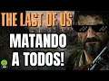 THE LAST OF US - ELIMINANDO A TODOS LOS ENEMIGOS DEL JUEGO | CAPITULO 2 EL PUEBLO DE BILL