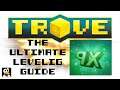 TROVE | THE ULTIMATE LEVELING GUIDE! | Updated Guide In The Description