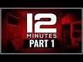 Trapped in a Time Loop Nightmare - Twelve Minutes Let's Play Part 1 [Blind PC Gameplay]