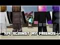 1v4 Against My Friends in Minecraft