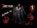 7 DAYS TO DIE #1 - Alpha 18 (Día 1-3) Novatos con Master Zombie DIRECTO Gameplay español