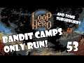 BANDIT CAMPS ONLY RUN! They steal our items! | Loop Hero | 53