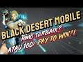 Black Desert Mobile RELEASE Indonesia - MMO Mobile Terbaik? Atau jebakan Pay To Win?!