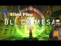 Blind Play | Black Mesa | Half-life but prettier