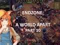 Endzone - A World Apart | Let's Play | Part 10