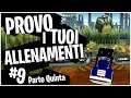 FINE PARTE 9 \\ Provo i Vostri Allenamenti [#9 Parte Cinque]