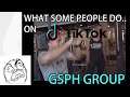 GSPH Group - What Some People Do! on TIKTOK!
