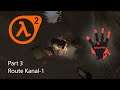 Half Life 2 Part 3  -ROUTE KANAL 1-