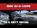 How to be a Dirty driver | BMW Z4 M COUPE | RR3