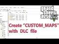 How to Create custom_maps with DLC File Inside it | GTA V MODS