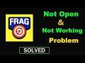 How to Fix FRAG App Not Working / Not Opening Problem in Android & Ios