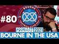 MAYBE YOU WERE RIGHT... | Part 80 | BOURNE IN THE USA FM21 | Football Manager 2021