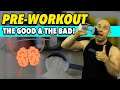 PRE-WORKOUT! 4 Reasons It's GREAT For The Gym & 4 Reasons It SUCKS!