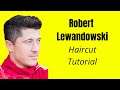 Robert Lewandowski Haircut Tutorial - TheSalonGuy