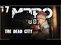 THE DEAD CITY | Let's Play Metro Exodus Part 17 [PC GAMEPLAY]