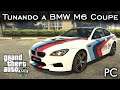 Tunando a BMW M6 Coupe - MOD ESPETACULAR! 😲 | GTA V - PC [PT-BR]