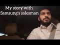 Car Talk : My story with Samsung's salesman #podcast