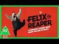 Felix The Reaper - Onto our next victim! - Part 2