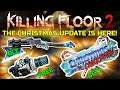 Killing Floor 2 | THE CHRISTMAS UPDATE IS OUT (BETA) - 1 "New" Map And 2 New Weapons!