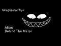 Mooglepeep Plays: Alice Behind the mirror