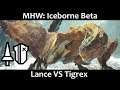 MY LANCE WILL PIERCE TIGREX! Monster Hunter Iceborne Beta fight!
