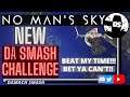 NEW No Man's Sky DaSmash CHALLENGE! Beat my time Beeblebum, Jason Plays, SurvivalBob, Moose, OggoR!!