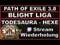 PATH OF EXILE - BLIGHT - Todesaura - Hexe [ Stream - Wiederholung / poe / deutsch / german ]
