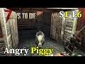 S1E6: One Angry Piggy- 7 Days to Die (A18)