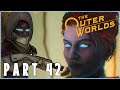 The Outer Worlds Playthrough Part 42 - SELF REALIZATION!