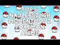 Top 5 najlepszych momentów z anime Pokemon