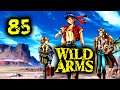 WILD ARMS #85 - Unfreiwillige Nähe zur tiefsten Dunkelheit [Blind | Deutsch] - Let's Play