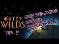 Arnie Explores Space In Outer Wilds || Ep 7 || Nice Relaxing Day On Waterworld