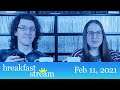 ☀️ Breakfast Stream | Feb 11, 2021 - "Live Adjustments"