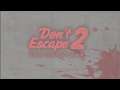 DON'T ESCAPE 2 - Launch Trailer