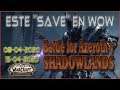 📅 Este "save" en WoW | BfA y SHADOWLANDS! | 08-04 / 15-04