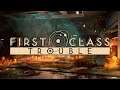 FIRST CLASS TROUBLE | PC LIVESTREAM