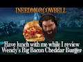 Have lunch with me, while I review Wendy's Big Bacon Cheddar Burger