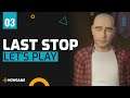 Last Stop - Let's Play FR #3