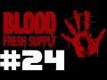 Let's Blindly Play Blood Fresh Supply Part #024 Well That's Deadly
