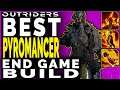 OUTRIDERS Best PYROMANCER Build for Endgame - Insane Amount of Damage King Build Update