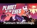 Planet of the Eyes | Platinum Walkthrough | All Achievements & Trophies